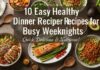10 Easy Healthy Dinner Recipes for Busy Weeknights 10 Easy Healthy Dinner Recipes for Busy Weeknights
