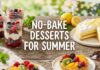 No-Bake Desserts for Summer No-Bake Desserts for Summer